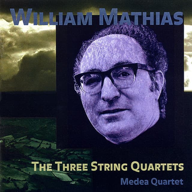 MATHIAS, W.: The 3 String Quartets - William Mathias