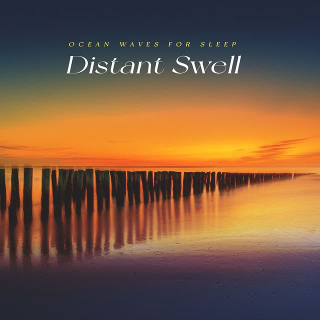Distant Swell - Ocean Waves For Sleep