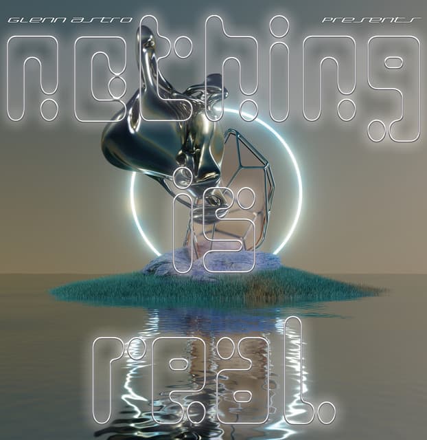 Nothing Is Real - Glenn Astro