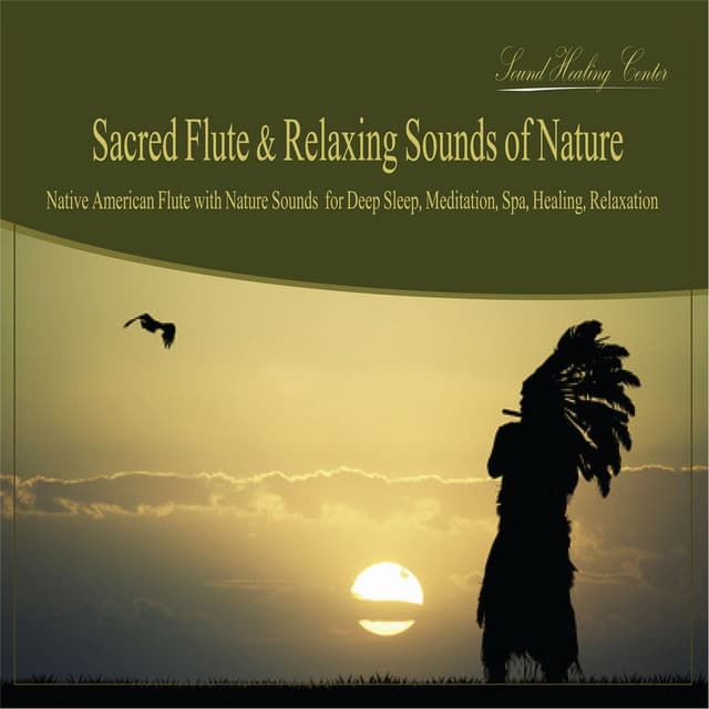 Sacred Flute & Relaxing Sounds of Nature: Native American Flute With Nature Sounds for Deep Sleep, Meditation, Spa, Healing, Relaxation - Sound Healing Center