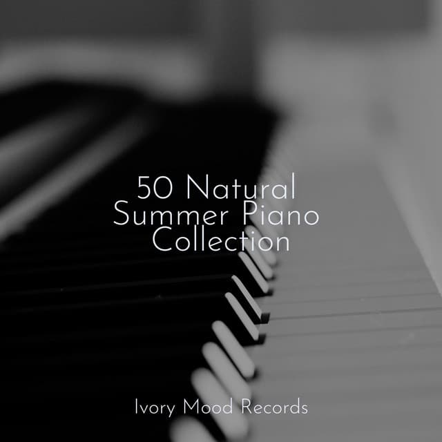 50 Natural Summer Piano Collection - Musica Reiki