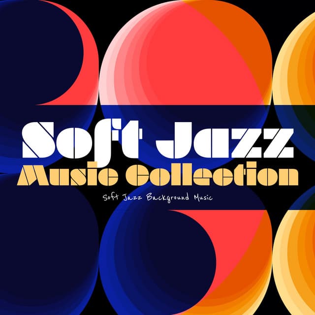 Soft Jazz Music Collection - Soft Jazz Background Music