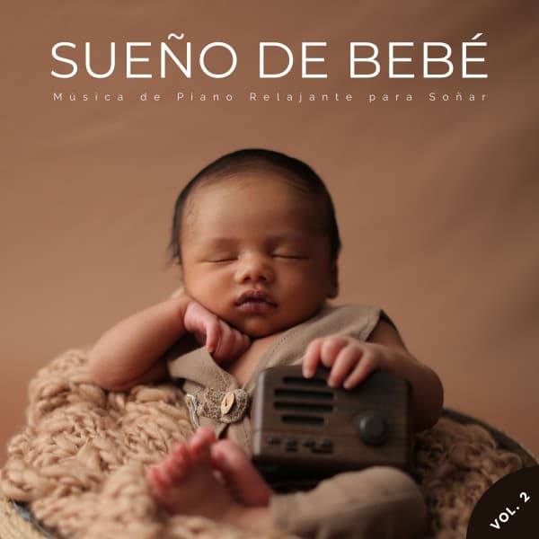 Sueño De Bebé: Música De Piano Relajante Para Soñar Vol. 2 - Canciones De Cuna Para Dormir Bebes