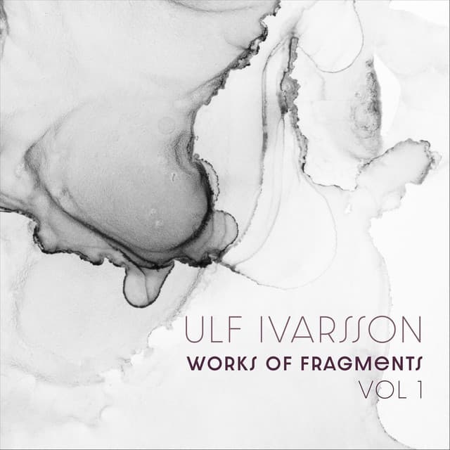 Works of Fragments, Vol 1 - Ulf Ivarsson