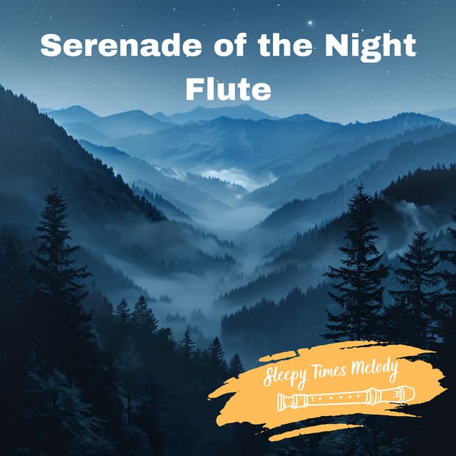 Serenade of the Night Flute: Sleep Soundly - Sleepy Times Melody