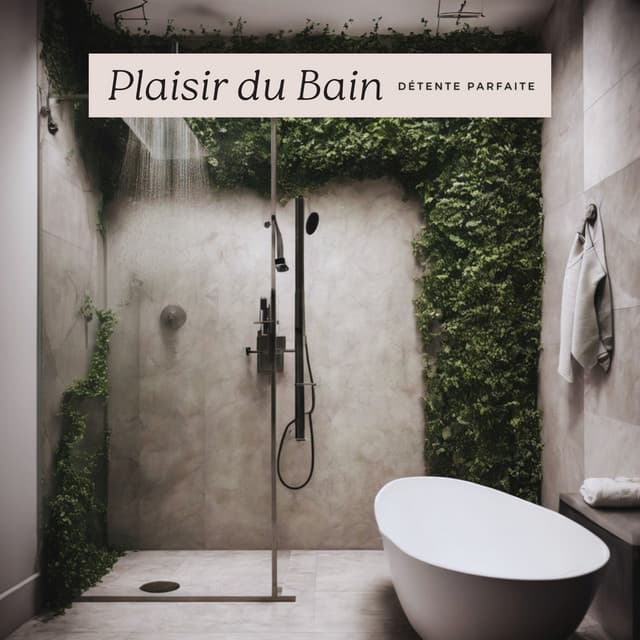 Plaisir du Bain: Détente Parfaite, Musique de Spa et Douche Relaxante - Sérénité Musique Spa