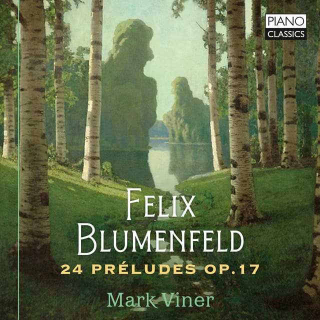 Blumenfeld: 24 Preludes, Op. 17 - Felix Blumenfeld