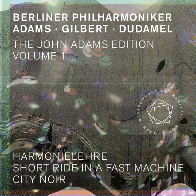 The John Adams Edition, Vol. 1: Harmonielehre, Short Ride in a Fast Machine & City Noir - John Adams