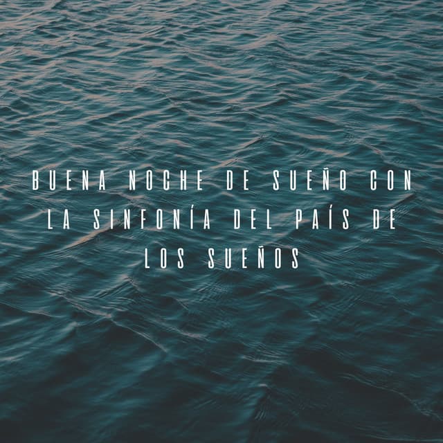 Buena Noche De Sueño Con La Sinfonía Del País De Los Sueños - Duerme por favor