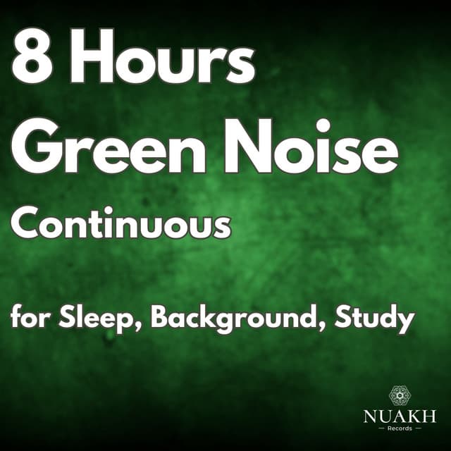 8 Hours of Continuous Green Noise for Sleeping - White Noise Radiance