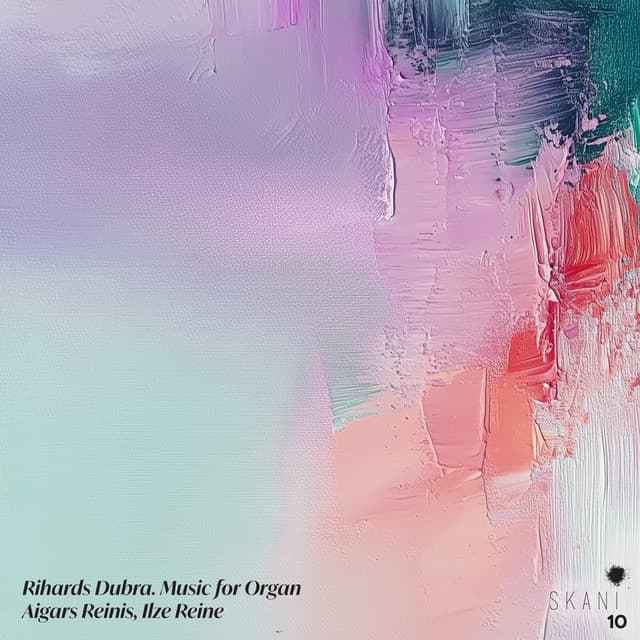 Rihards Dubra: Music for Organ - Rihards Dubra
