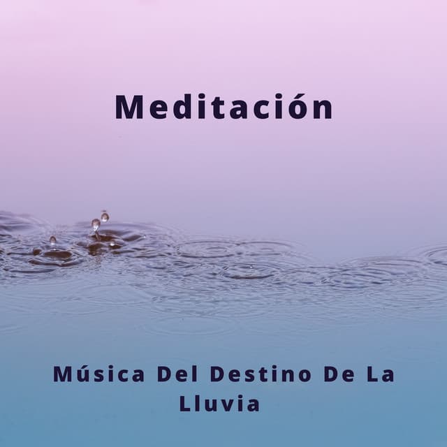 Meditación: Música Del Destino De La Lluvia - Música Para Niños