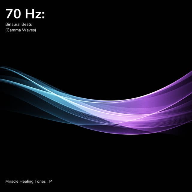 70 Hz: Binaural Beats - Miracle Healing Tones TP