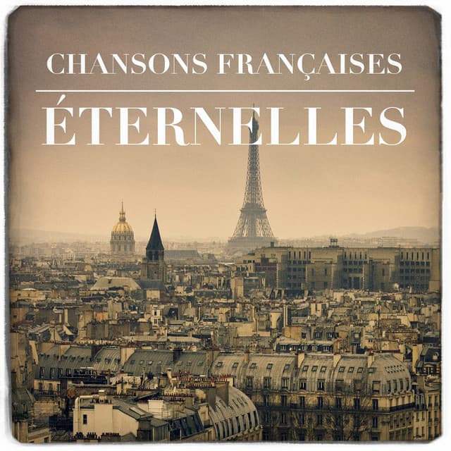 Chansons françaises éternelles - 50 Tubes Du Top