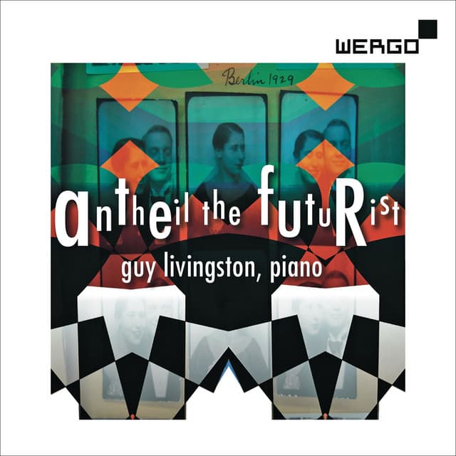 George Antheil: Antheil the Futurist - George Antheil