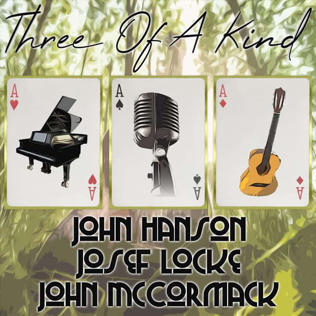 Three of a Kind: John Hanson, Josef Locke, John McCormack - John Hanson