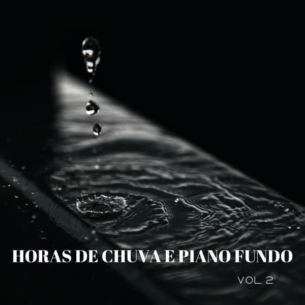 Horas De Chuva E Piano Fundo Vol. 2 - Sons da Natureza