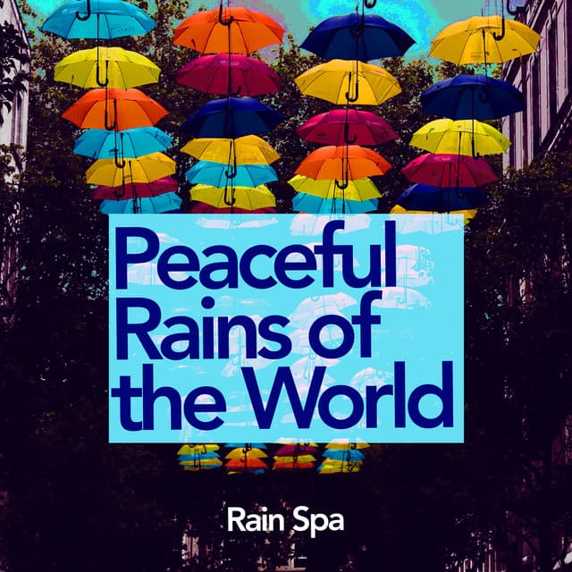 Peaceful Rains of the World - Rain Spa