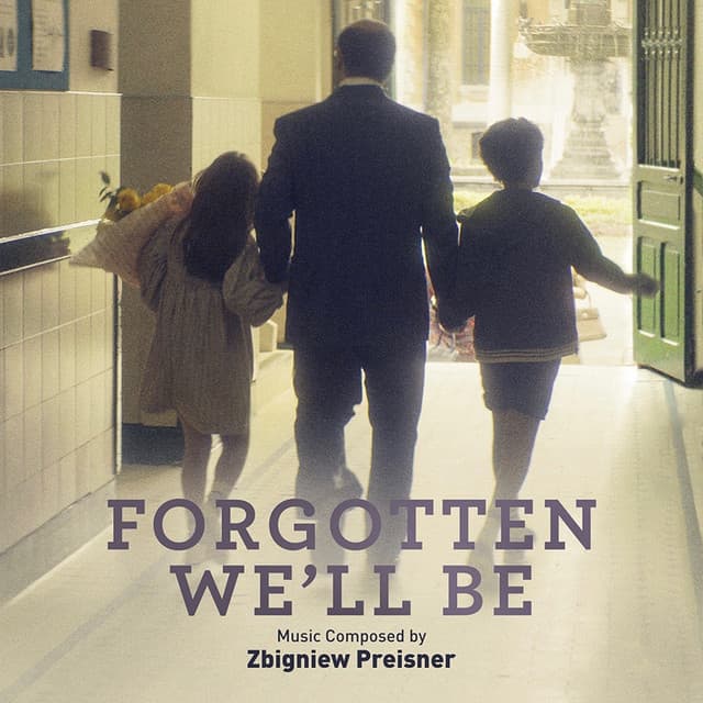 Forgotten We'll Be - Zbigniew Preisner