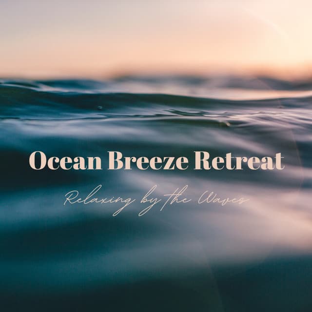Ocean Breeze Retreat: Relaxing by the Waves - Tailormade Ocean Waves