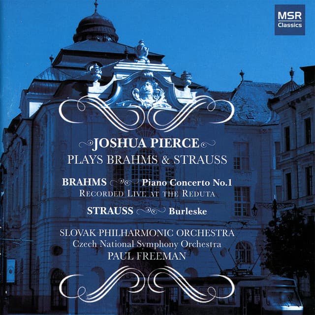 Brahms: Piano Concerto No. 1 in D Minor, Op. 15; R. Strauss: Burleske in D Minor, Op. 11 - Joshua Pierce