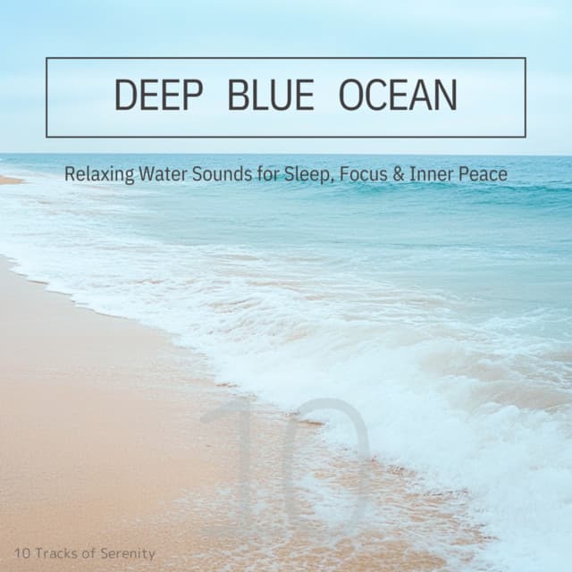 Deep Blue Ocean: Relaxing Water Sounds for Sleep, Focus & Inner Peace - Ocean Waves for Deep Sleep