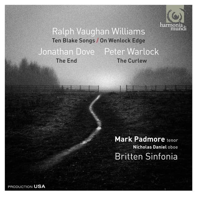 Ralph Vaughan Williams: Ten Blake Songs; On Wenlock Edge - Jonathan Dove: The End - Peter Warlock: The Curlew - Mark Padmore