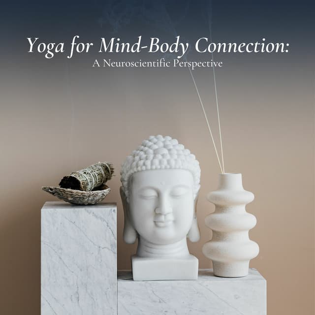 Yoga for Mind-Body Connection: A Neuroscientific Perspective - New Age