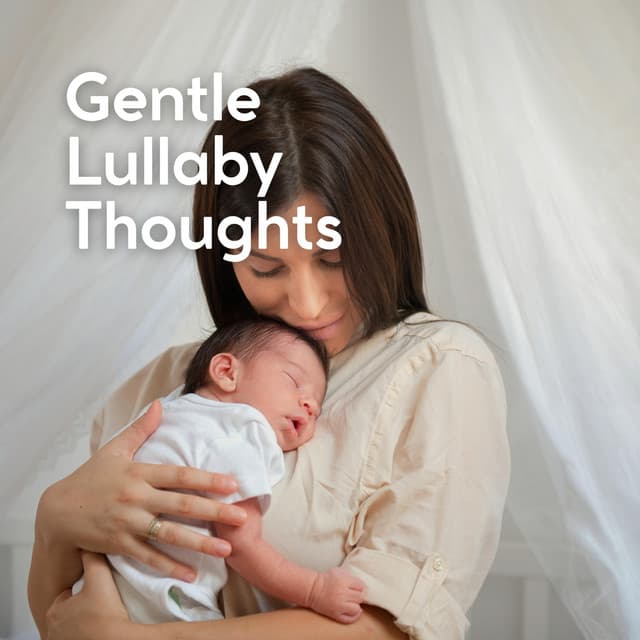 Gentle Lullaby Thoughts - Bright Baby Lullabies