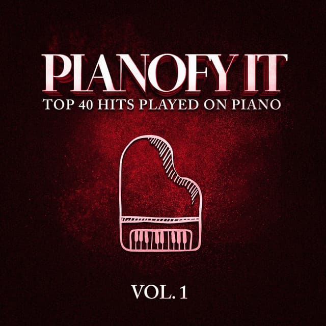 Pianofy It, Vol. 1 - Top 40 Hits Played On Piano - Billboard Top 100 Hits