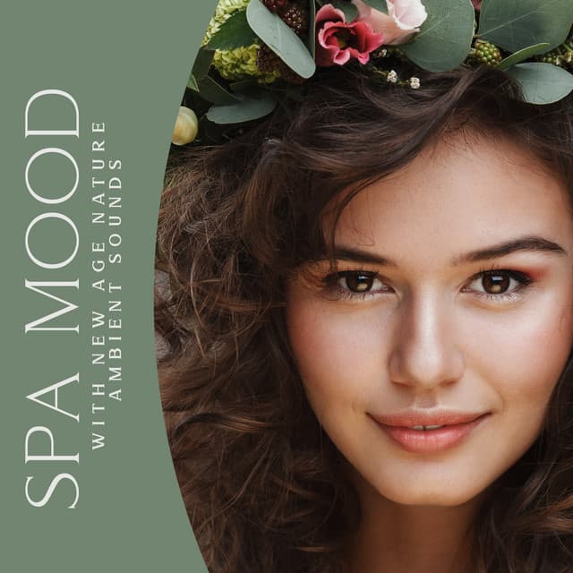 Spa Mood with New Age Nature Ambient Sounds: Soothing Time, Natural Leisure, Calmness of Mind - Relaxing Spa Music Zone