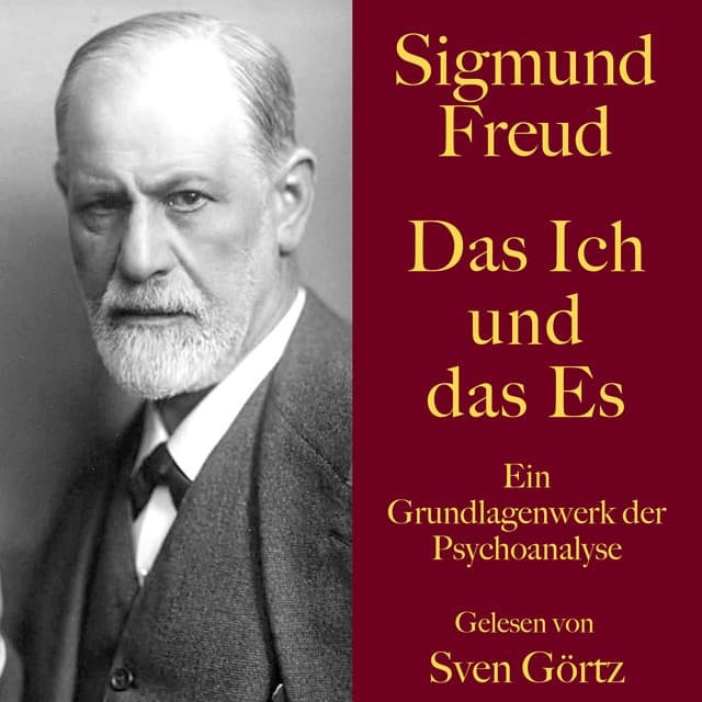 Sigmund Freud: Das Ich und das Es - Sigmund Freud