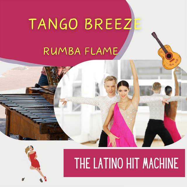 Tango Breeze, Rumba Flame - The Latino Hit Machine