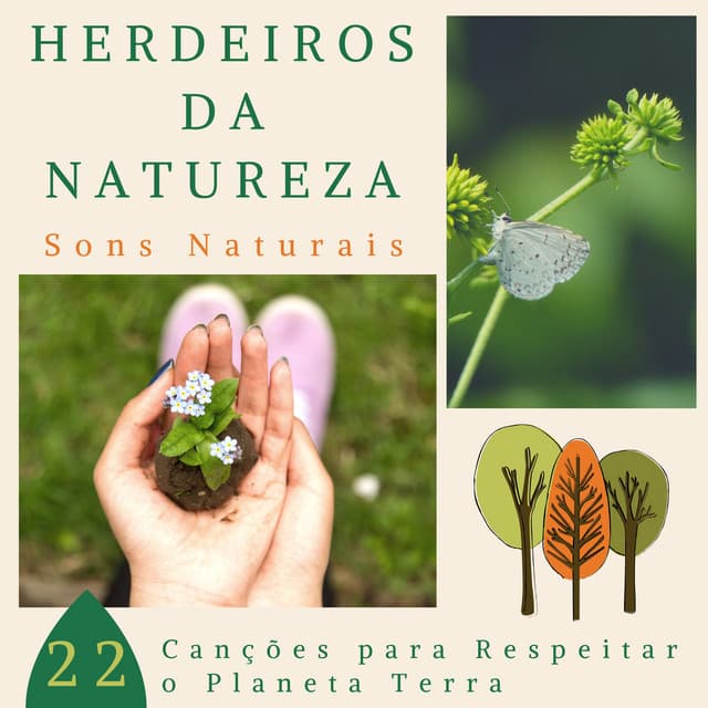 Herdeiros da Natureza - 22 Canções para Respeitar o Planeta Terra, Sons Naturais - Beatriz Natureza Flores