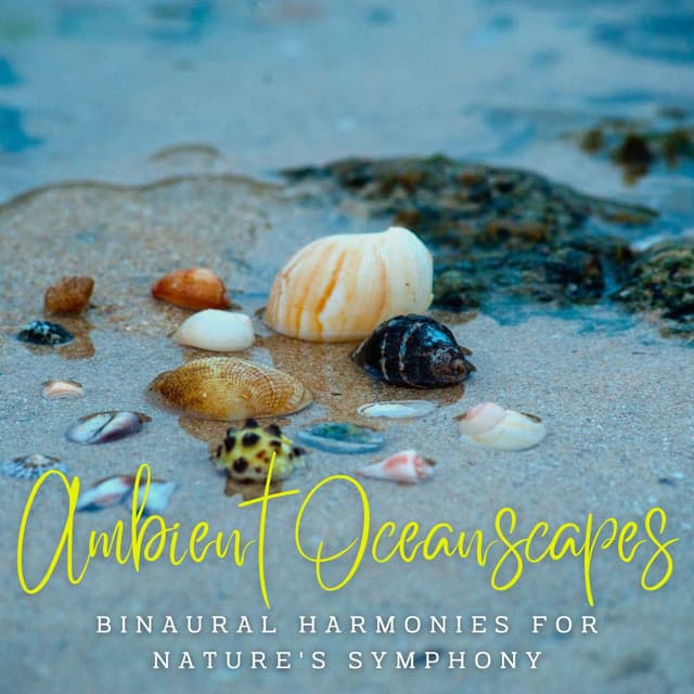 Ambient Oceanscapes: Binaural Harmonies for Nature's Symphony - Binaural Healing