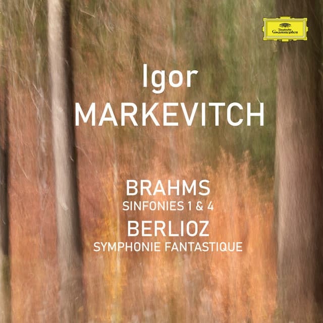 Berlioz Symphonie Fantastique / Brahms Sinfonies 1 and 4: Igor Markevitch - Igor Markevitch