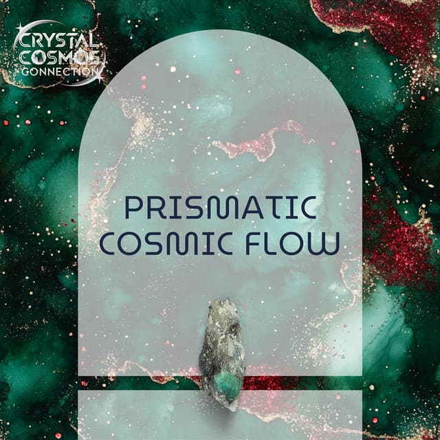 Prismatic Cosmic Flow - Crystal Cosmos Connection