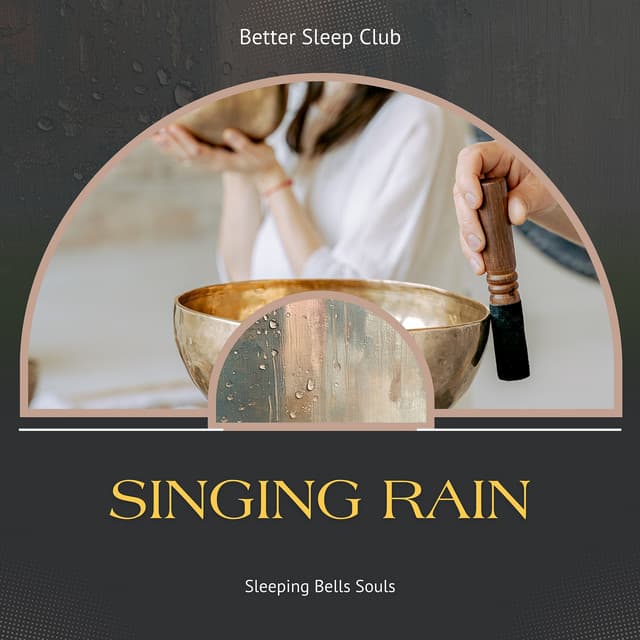 Singing Rain, Sleeping Bells Souls - Better Sleep Club