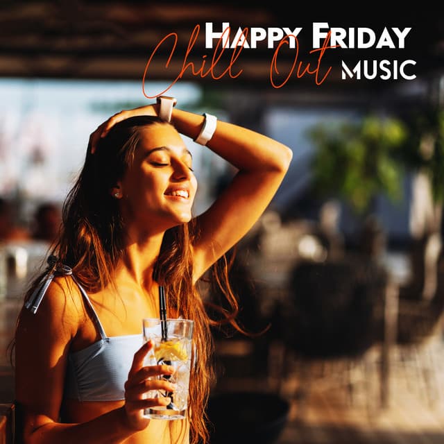 Happy Friday Chill Out Music - Chloe Monroe