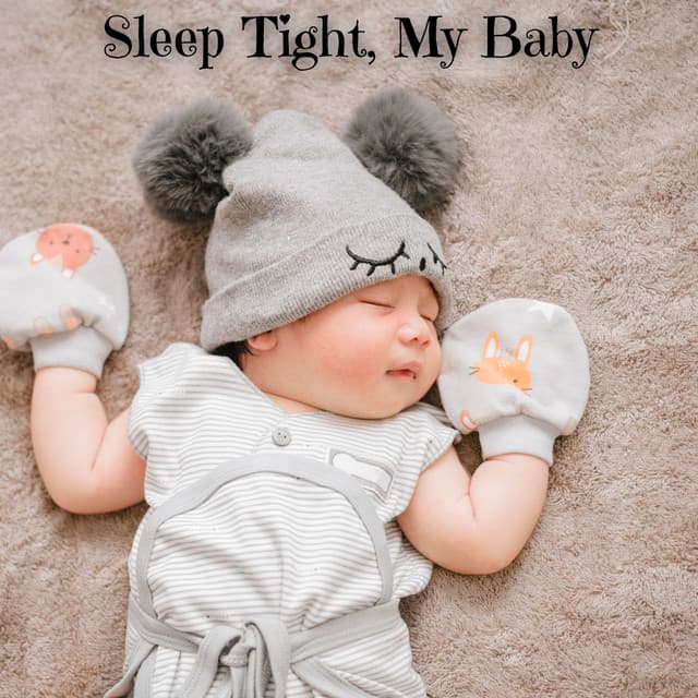 Sleep Tight, My Baby: Calming Lullabies for a Peaceful Night - Children's Dreamland