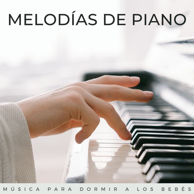 Melodías De Piano: Música Para Dormir A Los Bebés - Maestros de la música de piano relajante