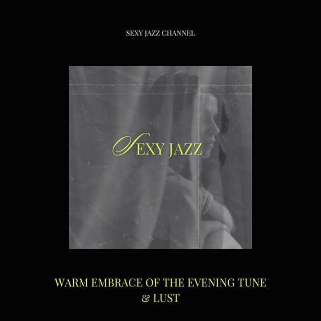 Warm Embrace of the Evening Tune & Lust - Sexy Jazz Channel