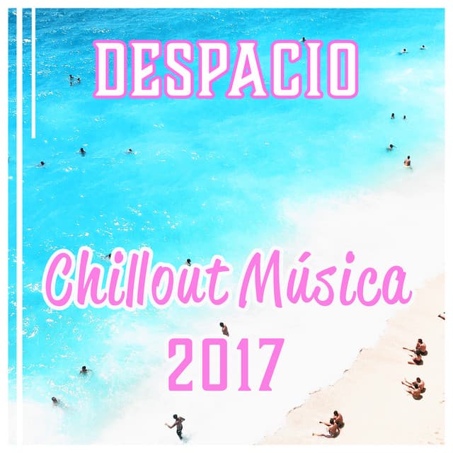 Despacio - Chillout Música 2017, Mejor Experiencia de Verano, Danza, Amor y Bar de Playa - Good Energy Club