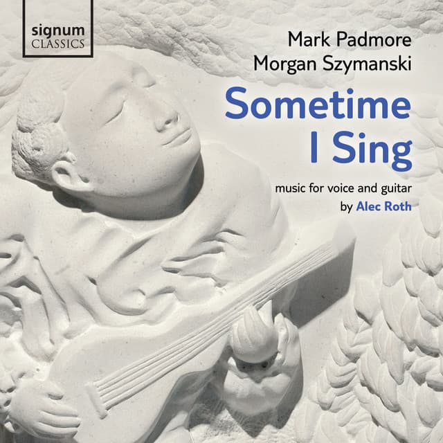 Alec Roth: Sometime I Sing - Alec Roth