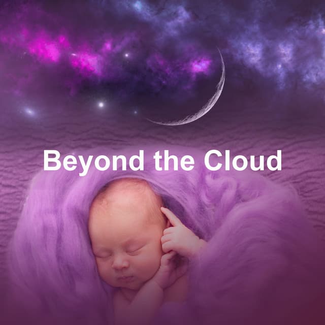 Beyond the Cloud - Sleep Lullabies for Newborn