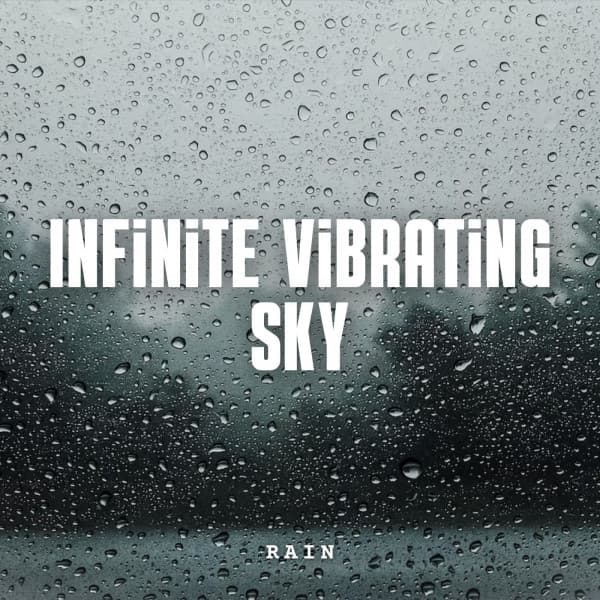 Rain: Infinite Vibrating Sky - Rivers and Streams