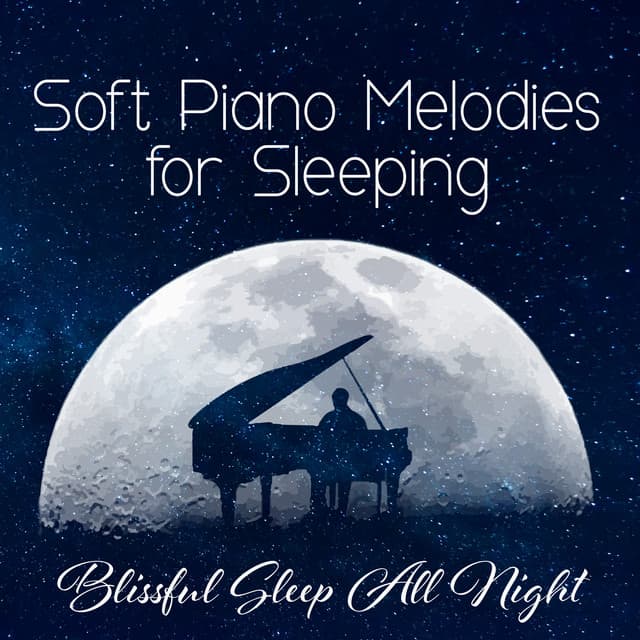 Soft Piano Melodies for Sleeping: Blissful Sleep All Night - Robin Gardner