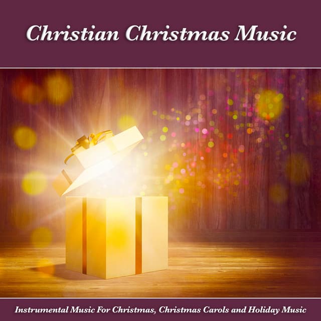Christian Christmas Music: Instrumental Music For Christmas, Christmas Carols and Holiday Music - Contemporary Christian Music