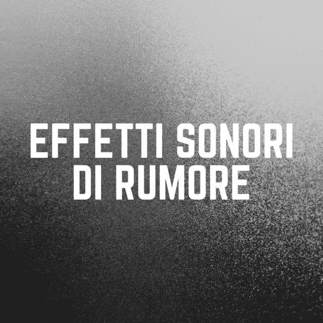 Effetti Sonori Di Rumore - Rumore Bianco