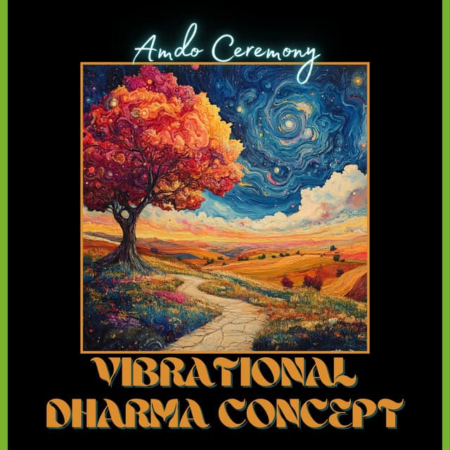 Vibrational Dharma Concept - Amdo Ceremony